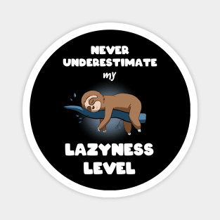 Never understimate my lazyness level Magnet